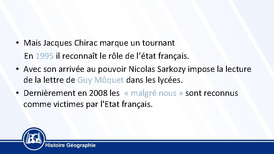  • Mais Jacques Chirac marque un tournant En 1995 il reconnaît le rôle