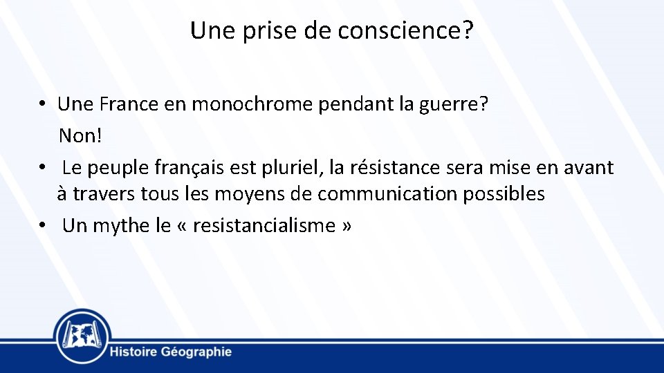 Une prise de conscience? • Une France en monochrome pendant la guerre? Non! •