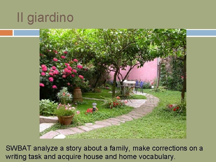 Il giardino SWBAT analyze a story about a family, make corrections on a writing