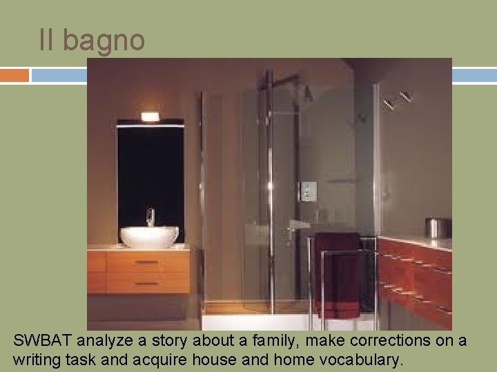 Il bagno SWBAT analyze a story about a family, make corrections on a writing
