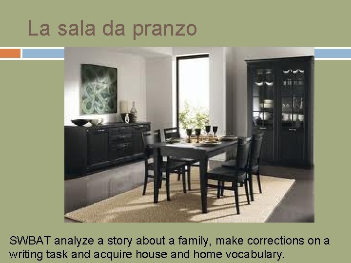 La sala da pranzo SWBAT analyze a story about a family, make corrections on