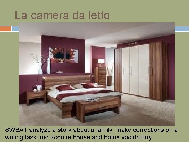 La camera da letto SWBAT analyze a story about a family, make corrections on