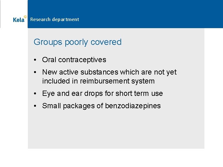 Research department Groups poorly covered • Oral contraceptives • New active substances which are