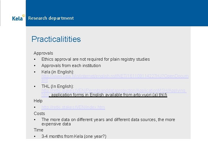 Research department Practicalitities Approvals • Ethics approval are not required for plain registry studies