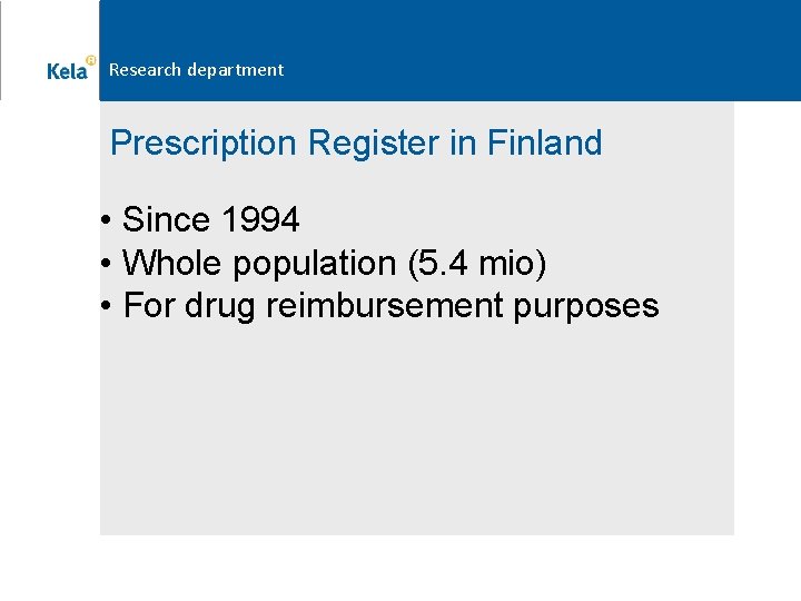 Research department Prescription Register in Finland • Since 1994 • Whole population (5. 4