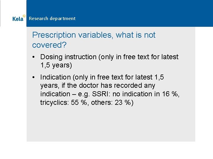 Research department Prescription variables, what is not covered? • Dosing instruction (only in free