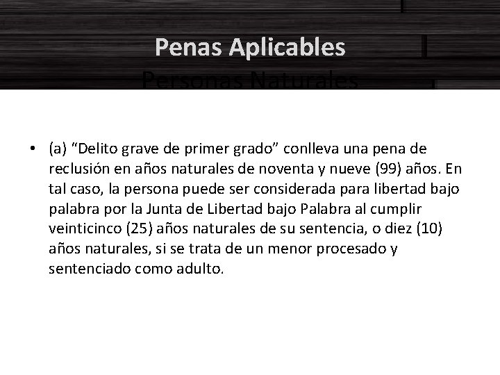 Penas Aplicables Personas Naturales • (a) “Delito grave de primer grado” conlleva una pena