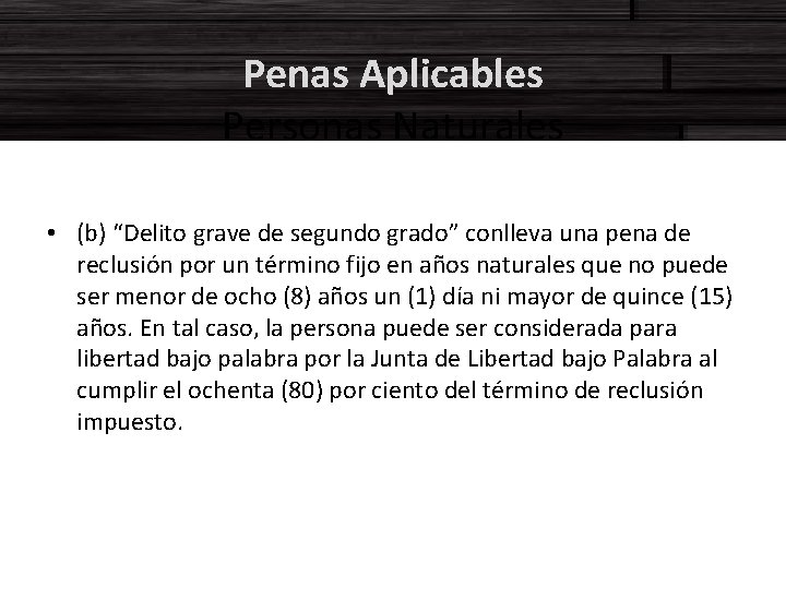 Penas Aplicables Personas Naturales • (b) “Delito grave de segundo grado” conlleva una pena