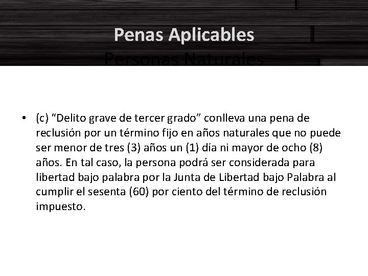 Penas Aplicables Personas Naturales • (c) “Delito grave de tercer grado” conlleva una pena