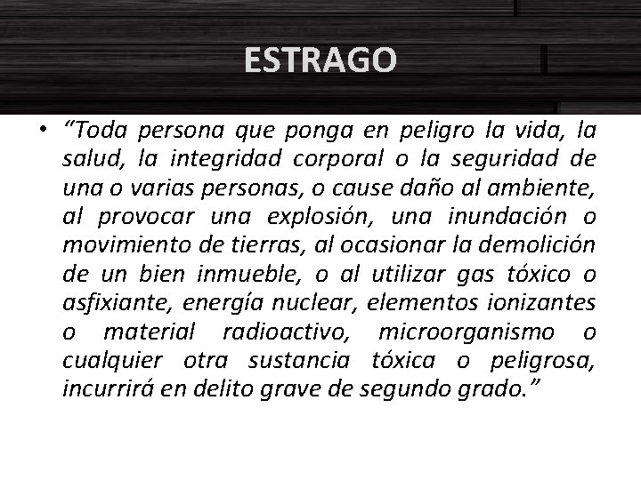 ESTRAGO • “Toda persona que ponga en peligro la vida, la salud, la integridad