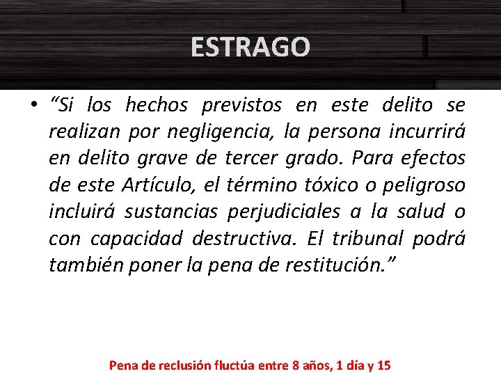 ESTRAGO • “Si los hechos previstos en este delito se realizan por negligencia, la