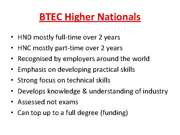 BTEC Higher Nationals • • HND mostly full-time over 2 years HNC mostly part-time