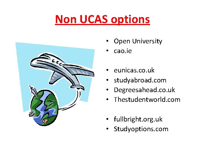 Non UCAS options • Open University • cao. ie • • eunicas. co. uk