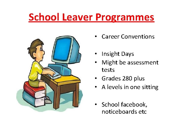 School Leaver Programmes • Career Conventions • Insight Days • Might be assessment tests