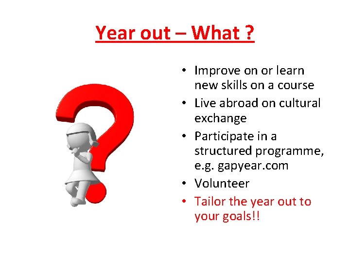 Year out – What ? • Improve on or learn new skills on a