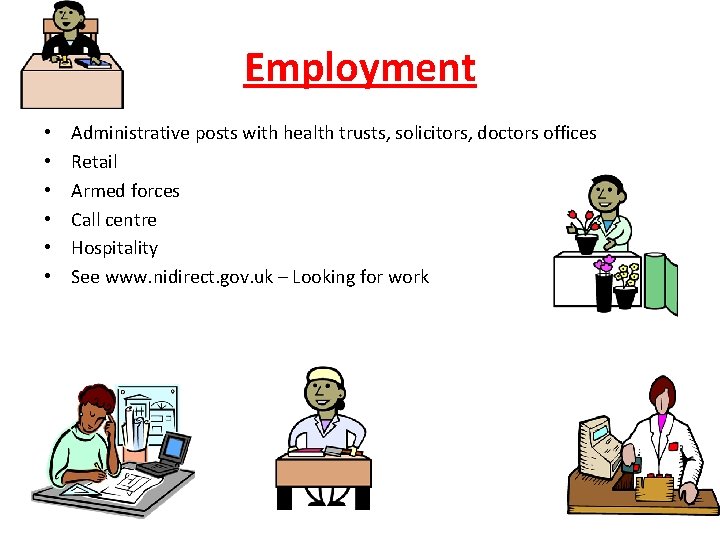 Employment • • • Administrative posts with health trusts, solicitors, doctors offices Retail Armed