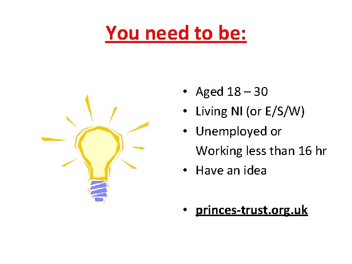 You need to be: • Aged 18 – 30 • Living NI (or E/S/W)