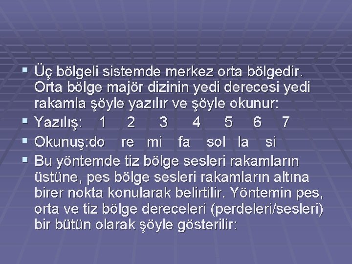 § Üç bölgeli sistemde merkez orta bölgedir. § § § Orta bölge majör dizinin