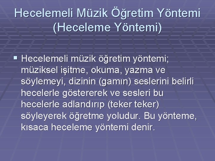 Hecelemeli Müzik Öğretim Yöntemi (Heceleme Yöntemi) § Hecelemeli müzik öğretim yöntemi; müziksel işitme, okuma,