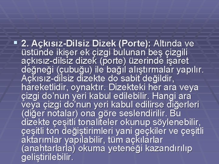 § 2. Açkısız-Dilsiz Dizek (Porte): Altında ve üstünde ikişer ek çizgi bulunan beş çizgili