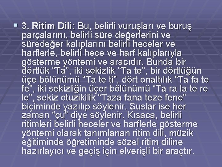 § 3. Ritim Dili: Bu, belirli vuruşları ve buruş parçalarını, belirli süre değerlerini ve