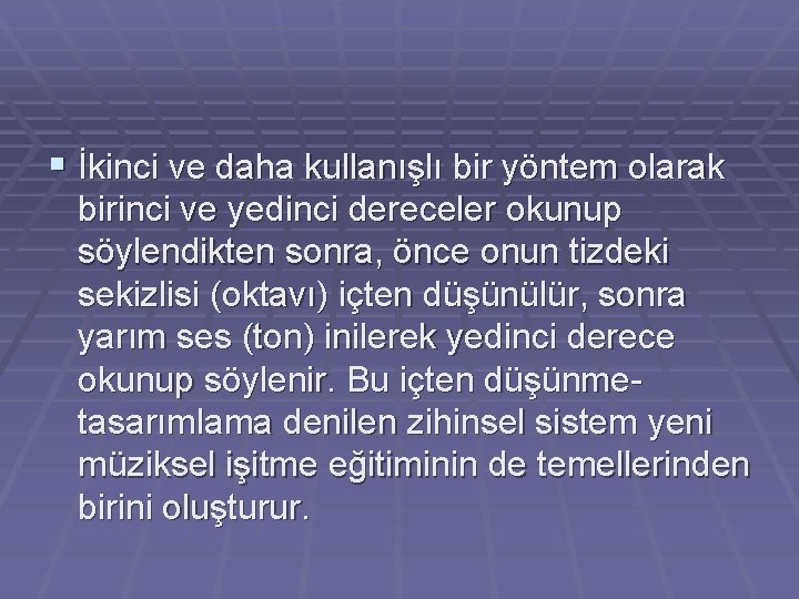 § İkinci ve daha kullanışlı bir yöntem olarak birinci ve yedinci dereceler okunup söylendikten