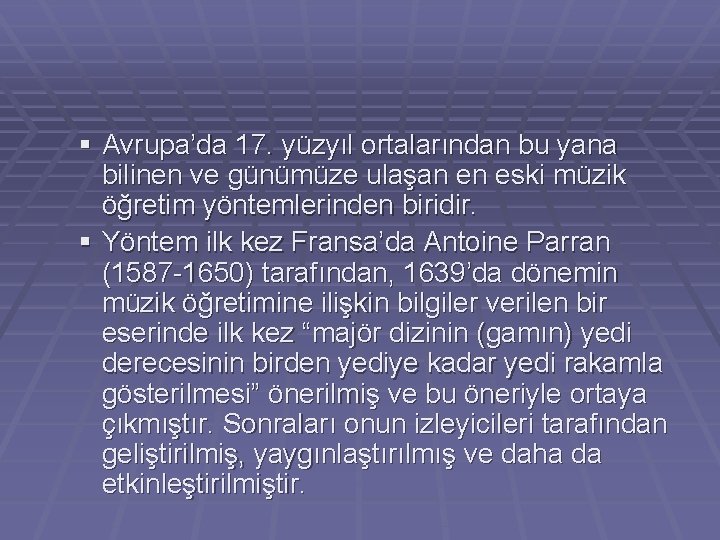 § Avrupa’da 17. yüzyıl ortalarından bu yana bilinen ve günümüze ulaşan en eski müzik