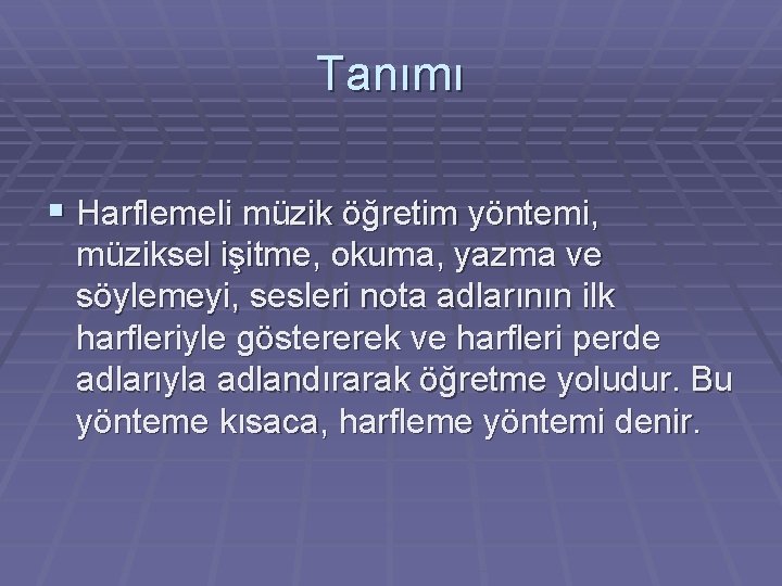 Tanımı § Harflemeli müzik öğretim yöntemi, müziksel işitme, okuma, yazma ve söylemeyi, sesleri nota