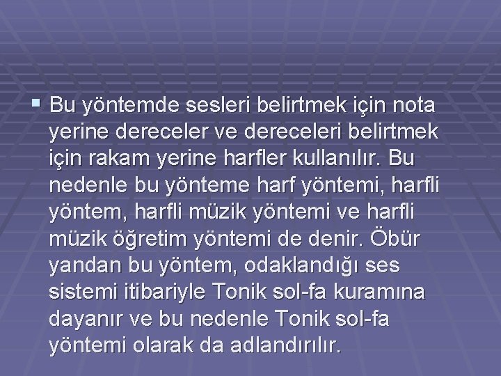 § Bu yöntemde sesleri belirtmek için nota yerine dereceler ve dereceleri belirtmek için rakam