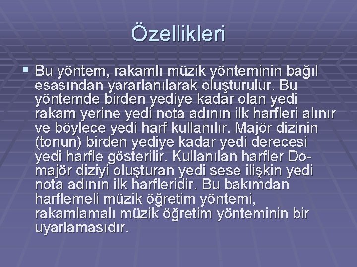 Özellikleri § Bu yöntem, rakamlı müzik yönteminin bağıl esasından yararlanılarak oluşturulur. Bu yöntemde birden