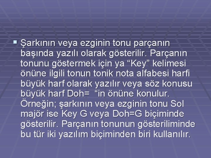 § Şarkının veya ezginin tonu parçanın başında yazılı olarak gösterilir. Parçanın tonunu göstermek için