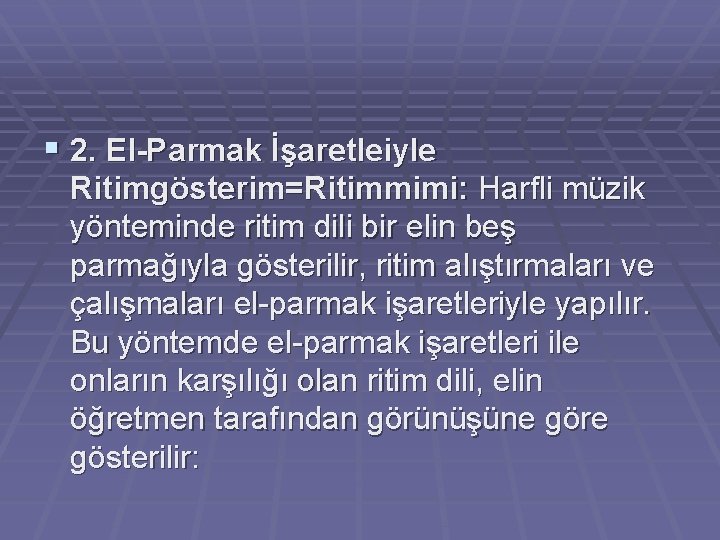 § 2. El-Parmak İşaretleiyle Ritimgösterim=Ritimmimi: Harfli müzik yönteminde ritim dili bir elin beş parmağıyla