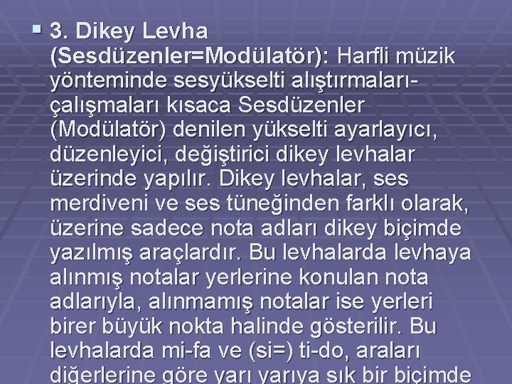 § 3. Dikey Levha (Sesdüzenler=Modülatör): Harfli müzik yönteminde sesyükselti alıştırmalarıçalışmaları kısaca Sesdüzenler (Modülatör) denilen
