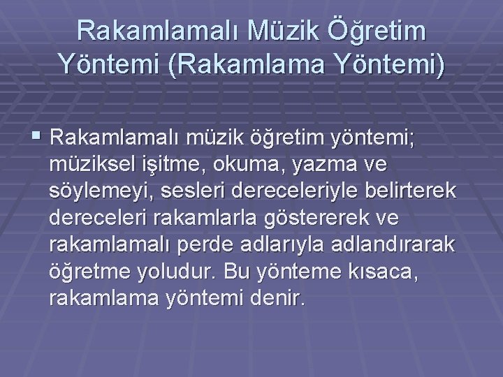 Rakamlamalı Müzik Öğretim Yöntemi (Rakamlama Yöntemi) § Rakamlamalı müzik öğretim yöntemi; müziksel işitme, okuma,