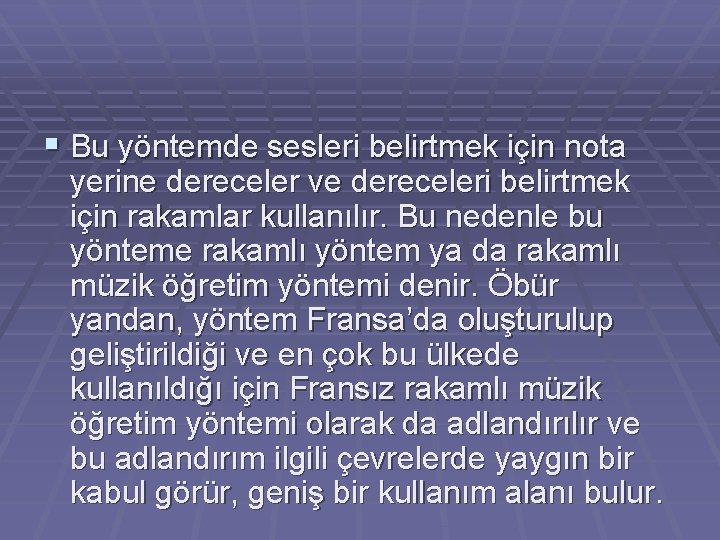 § Bu yöntemde sesleri belirtmek için nota yerine dereceler ve dereceleri belirtmek için rakamlar