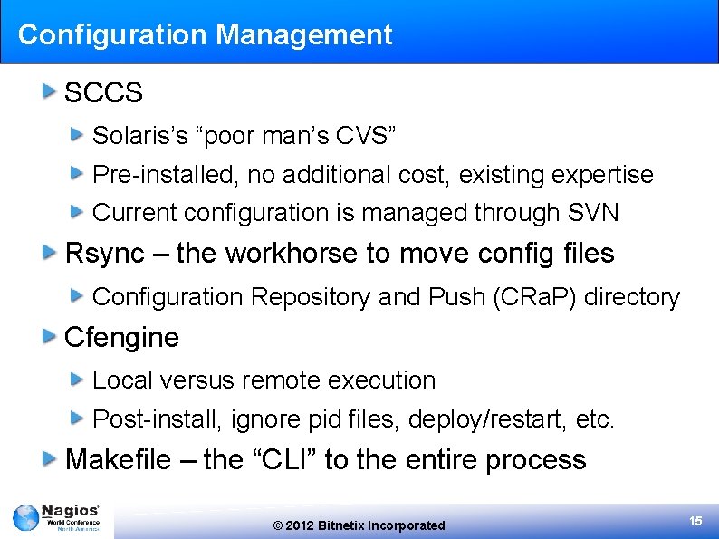 Configuration Management SCCS Solaris’s “poor man’s CVS” Pre-installed, no additional cost, existing expertise Current