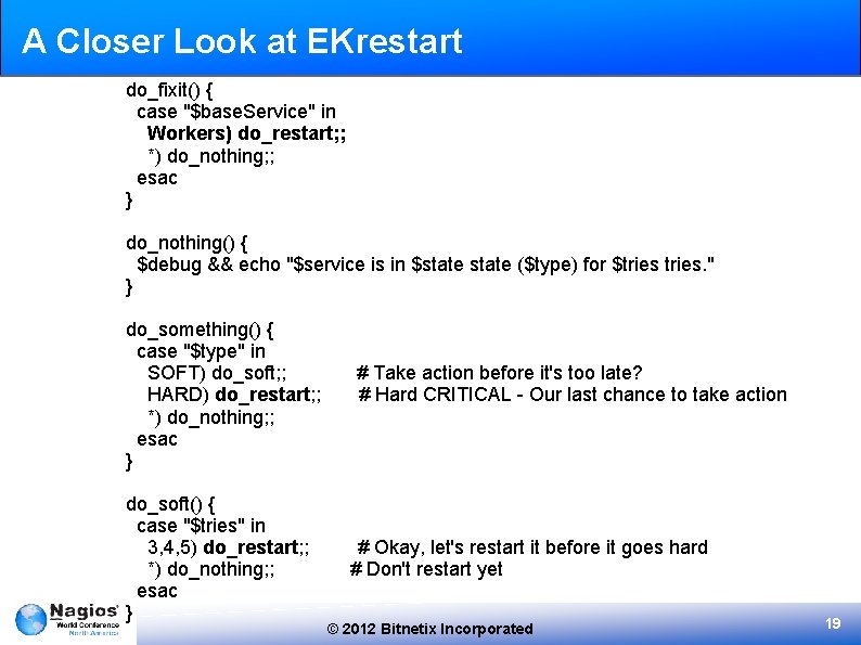 A Closer Look at EKrestart do_fixit() { case "$base. Service" in Workers) do_restart; ;