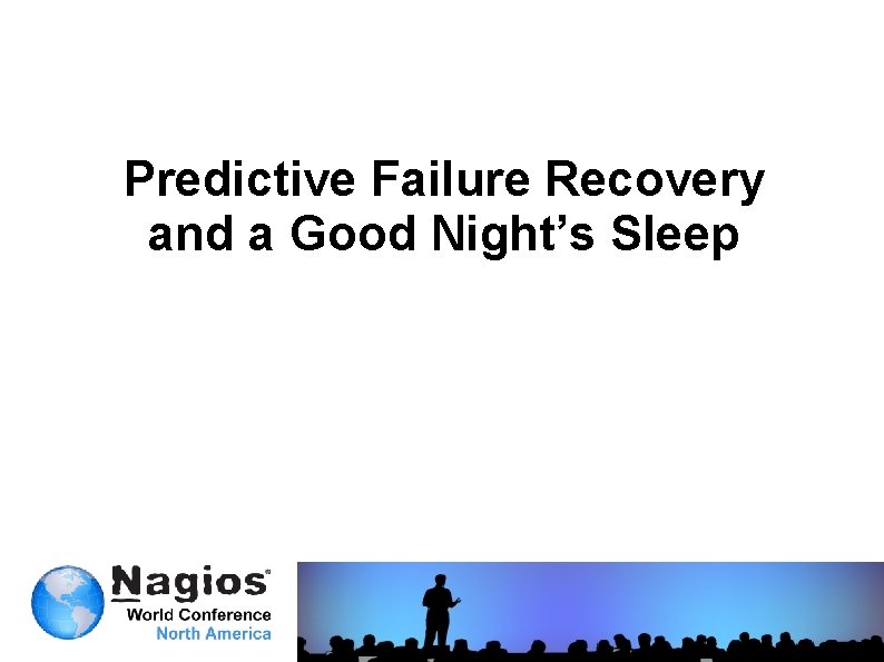 Predictive Failure Recovery and a Good Night’s Sleep 