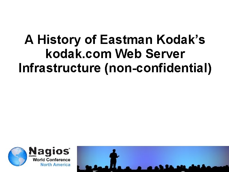 A History of Eastman Kodak’s kodak. com Web Server Infrastructure (non-confidential) 