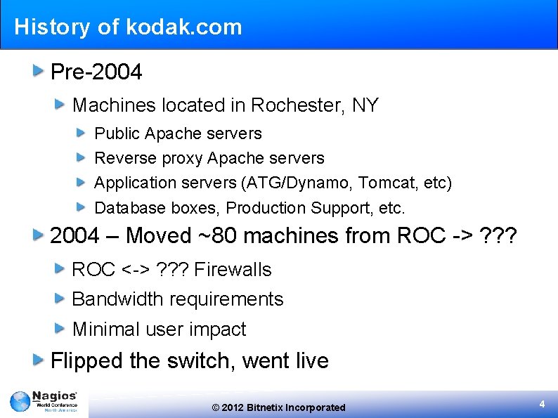 History of kodak. com Pre-2004 Machines located in Rochester, NY Public Apache servers Reverse