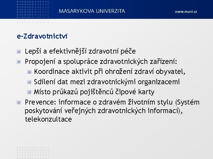 e-Zdravotnictví Lepší a efektivnější zdravotní péče Propojení a spolupráce zdravotnických zařízení: Koordinace aktivit při