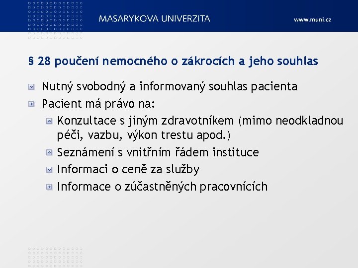 § 28 poučení nemocného o zákrocích a jeho souhlas Nutný svobodný a informovaný souhlas