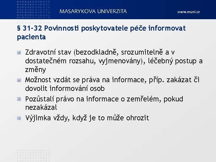 § 31 -32 Povinnosti poskytovatele péče informovat pacienta Zdravotní stav (bezodkladně, srozumitelně a v