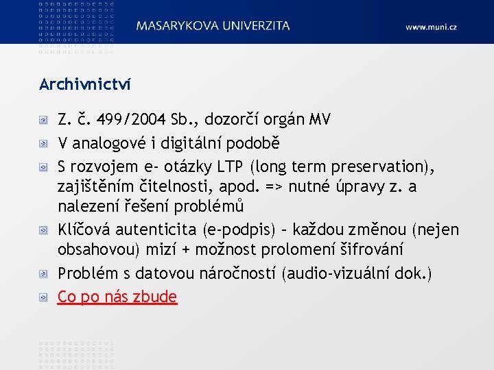 Archivnictví Z. č. 499/2004 Sb. , dozorčí orgán MV V analogové i digitální podobě