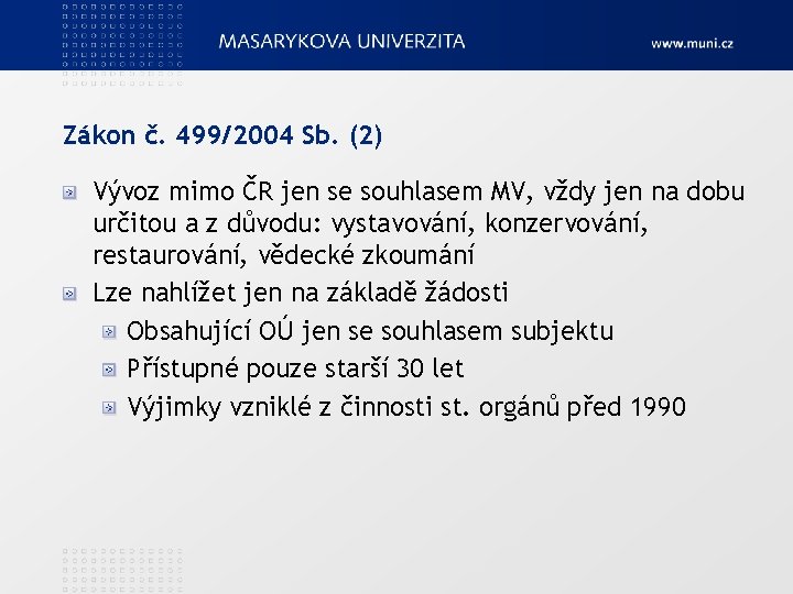 Zákon č. 499/2004 Sb. (2) Vývoz mimo ČR jen se souhlasem MV, vždy jen