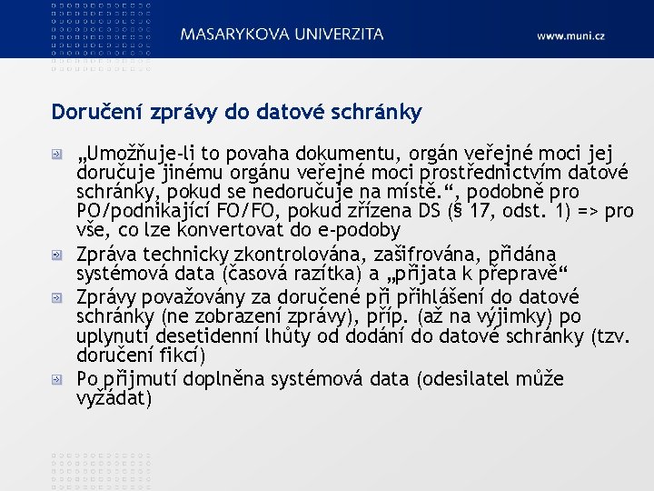 Doručení zprávy do datové schránky „Umožňuje-li to povaha dokumentu, orgán veřejné moci jej doručuje