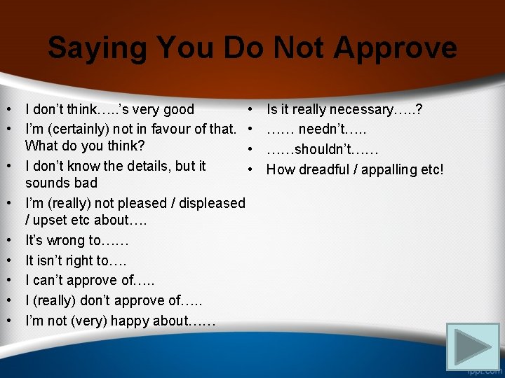 Saying You Do Not Approve • • I don’t think…. . ’s very good