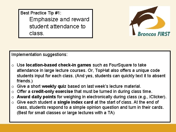 Best Practice Tip #1: Emphasize and reward student attendance to class. Click to edit