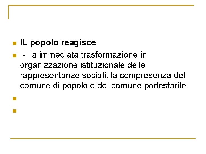 n n IL popolo reagisce - la immediata trasformazione in organizzazione istituzionale delle rappresentanze