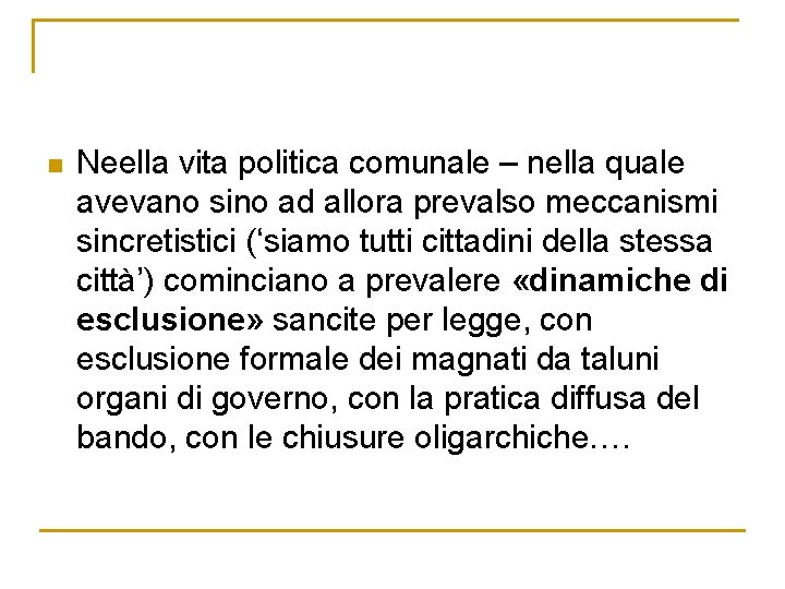 n Neella vita politica comunale – nella quale avevano sino ad allora prevalso meccanismi